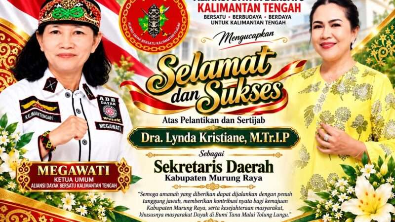 SELAMAT DAN SUKSES ATAS PELANTIKAN SEKRETARIS DAERAH KABUPATEN MURUNG RAYA