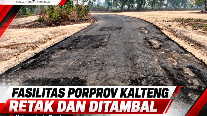 Fasilitas Porprov Kalteng di Kotawaringin Barat Disorot, Jalan Tampak Rusak dan Ditambal