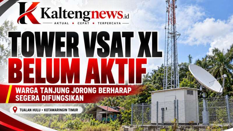 TOWER VSAT XL DI TANJUNG JORONG BELUM AKTIF, WARGA BERHARAP SEGERA DIFUNGSIKAN