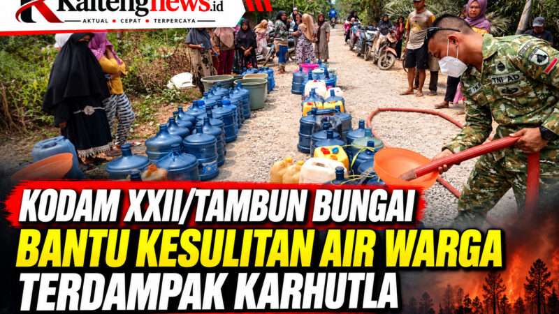 Kodam XXII/Tambun Bungai Bantu Kesulitan Air Warga Terdampak Karhutla