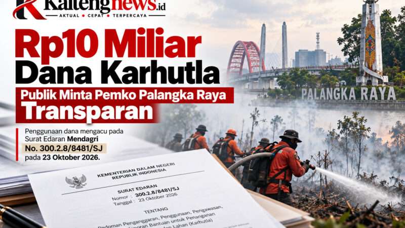 Rp10 Miliar Dana Karhutla Cair, Pemko Palangka Raya Diminta Transparan