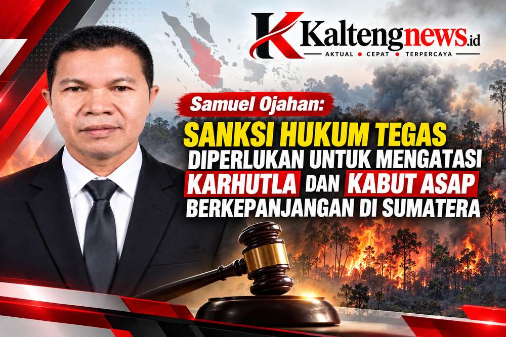 Samuel Ojahan: Sanksi Hukum Tegas Diperlukan untuk Mengatasi Karhutla dan Kabut Asap Berkepanjangan di Sumatera