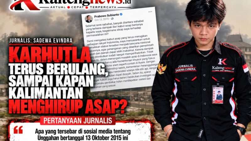 Sadewaev : Karhutla Terus Berulang, Sampai Kapan Kalimantan Menghirup Asap?