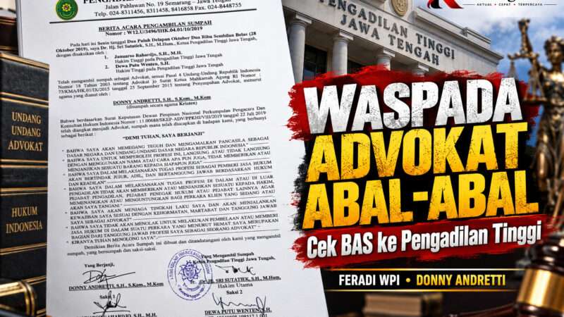 Waspada Advokat Abal-Abal, Masyarakat Diimbau Verifikasi Berita Acara Sumpah ke Pengadilan Tinggi