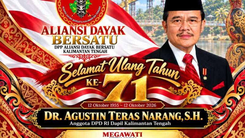 Aliansi Dayak Bersatu Kalteng Ucapkan Selamat Ulang Tahun ke-71 DR. AGUSTIN TERAS NARANG, S.H.