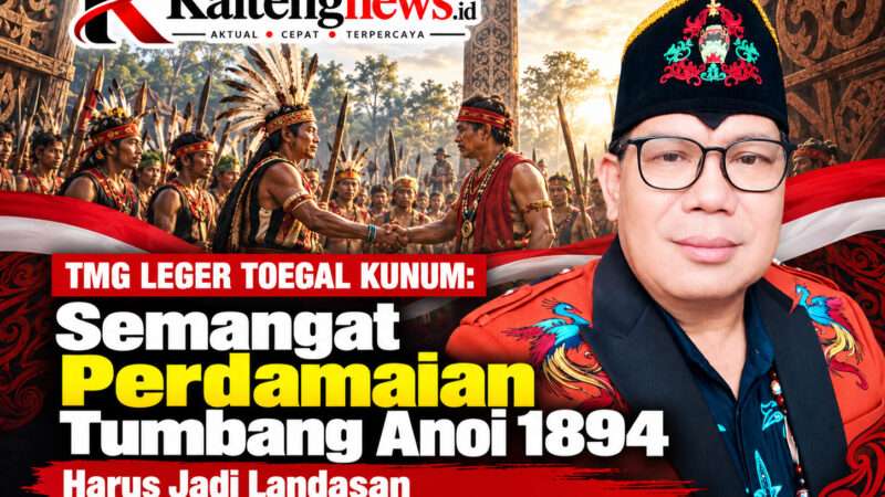 TMG Leger Toegal Kunum: Semangat Perdamaian Tumbang Anoi 1894 Harus Jadi Landasan Penguatan Hukum Adat Dayak